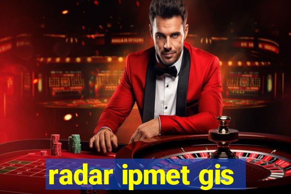 radar ipmet gis